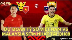 Soi Kèo Việt Nam vs Malaysia Tại QH88: Chọn Kèo Trên