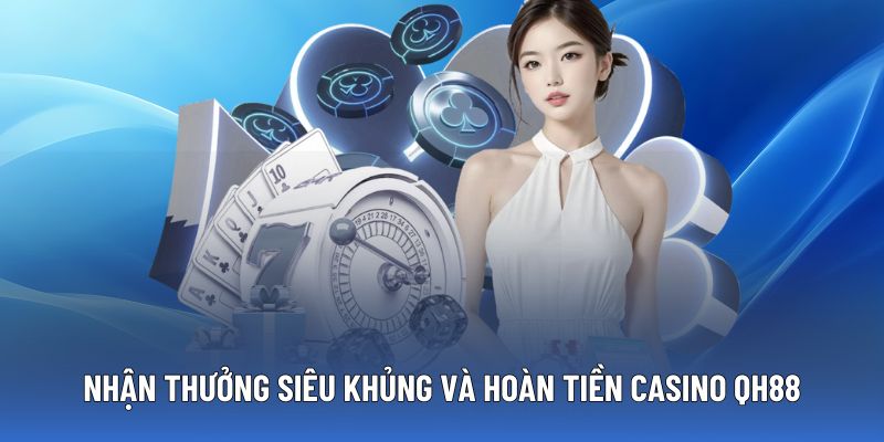 Các khuyến mãi hot có thể nhận tại Casino QH88