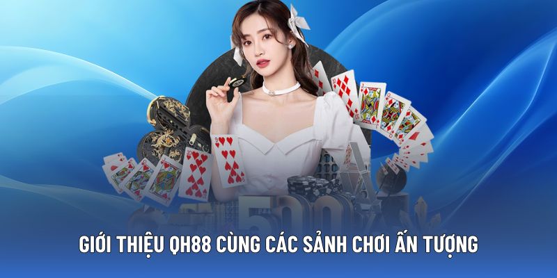 Hệ sinh thái game và dịch vụ khi giới thiệu QH88