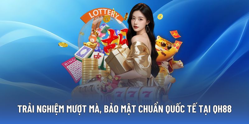 Những ưu điểm đáng nhớ khi nhắc đến QH88