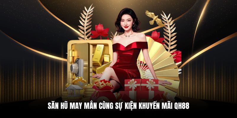 Tổng hợp các chương trình khuyến mãi QH88 hấp dẫn năm 2025