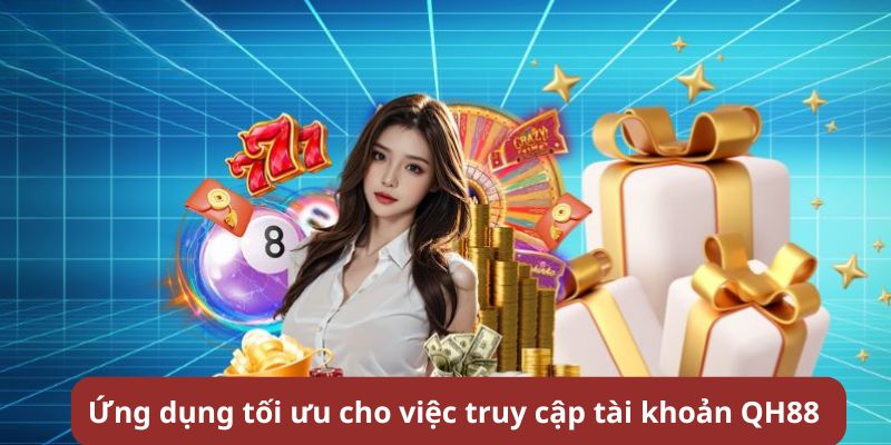 Quy trình đăng nhập QH88 qua ứng dụng Mobile