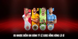 Ưu điểm và hạn chế của tỷ lệ kèo Hồng Kông